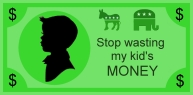 Store: Stop wasting my kid's MONEY